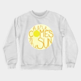 Here Comes the Sun Crewneck Sweatshirt